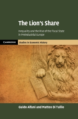 The Lion's Share: Inequality and the Rise of the Fiscal State in Preindustrial Europe book