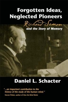 Forgotten Ideas, Neglected Pioneers by Daniel L. Schacter