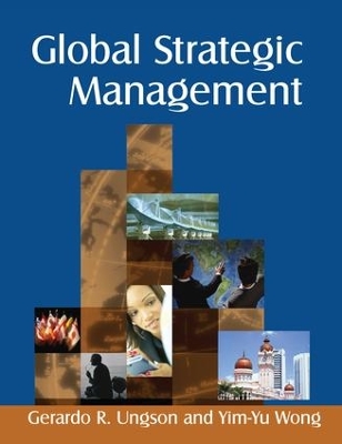 Global Strategic Management by Gerardo R. Ungson