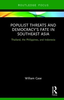 Populist Threats and Democracy’s Fate in Southeast Asia: Thailand, the Philippines, and Indonesia book