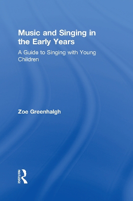 Music and Singing in the Early Years by Zoe Greenhalgh