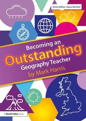 Becoming an Outstanding Geography Teacher book