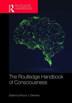 Routledge Handbook of Consciousness by Rocco J. Gennaro
