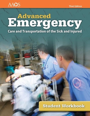 AEMT: Advanced Emergency Care And Transportation Of The Sick And Injured, Student Workbook by American Academy of Orthopaedic Surgeons (AAOS)