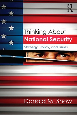 Thinking About National Security: Strategy, Policy, and Issues by Donald Snow