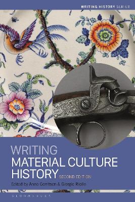 Writing Material Culture History by Dr Anne Gerritsen