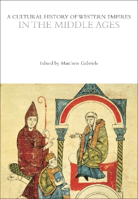 A Cultural History of Western Empires in the Middle Ages by Matthew Gabriele