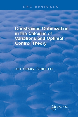 Constrained Optimization In The Calculus Of Variations and Optimal Control Theory by J Gregory