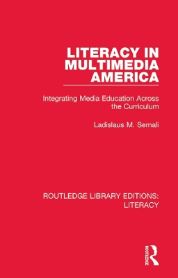 Literacy in Multimedia America: Integrating Media Education Across the Curriculum by Ladislaus M Semali