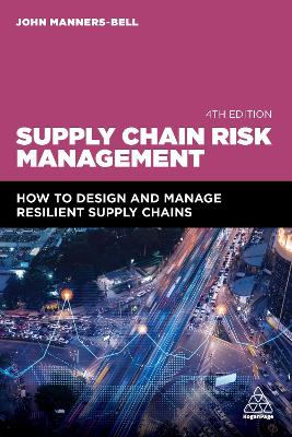 Supply Chain Risk Management: How to Design and Manage Resilient Supply Chains by John Manners-Bell