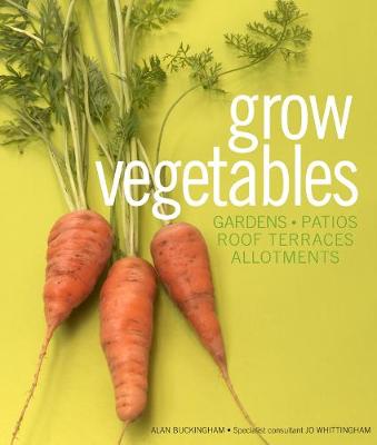Grow Vegetables by Alan Buckingham