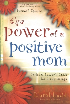 The Power of a Positive Mom by Karol Ladd