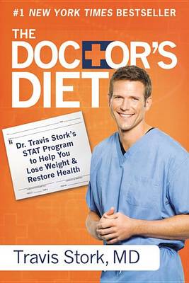 The Doctor's Diet: Dr. Travis Stork's STAT Program to Help You Lose Weight & Restore Health book