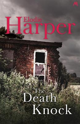The The Death Knock: A gripping, must-read thriller from the author of THE WOLF DEN by Elodie Harper