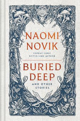 Buried Deep and Other Stories by Naomi Novik