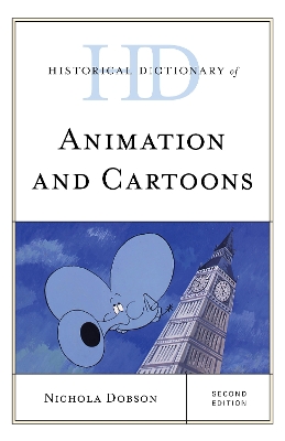 Historical Dictionary of Animation and Cartoons by Nichola Dobson