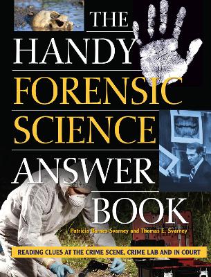 The Handy Forensic Science Answer Book by Patricia Barnes-Svarney