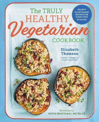 Truly Healthy Vegetarian Cookbook book