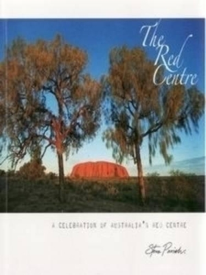 The Red Centre: A Celebration of Australia's Red Centre book