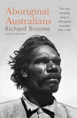 Aboriginal Australians: A history since 1788 by Richard Broome