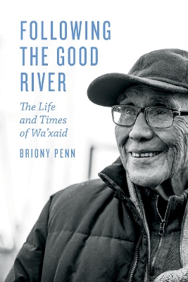 Following the Good River: The Life and Times of Wa'xaid book