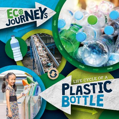 Life Cycle of a Plastic Bottle by Louise Nelson