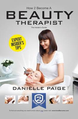 How to Become a Beauty Therapist: The Complete Insider's Guide to Becoming a Beauty Therapist (How2become) book