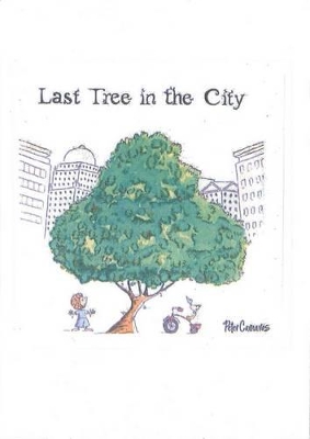 Last Tree in the City by Peter Carnavas