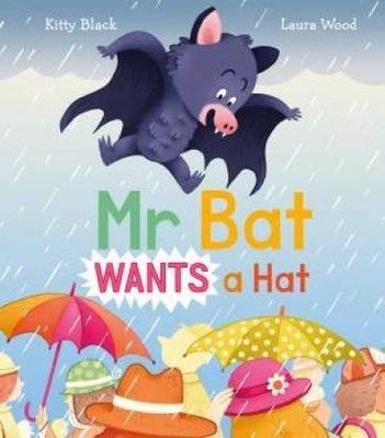 Mr Bat Wants a Hat by Kitty Black