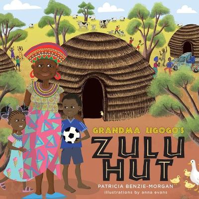 Grandma Ugogo's Zulu Hut by Patricia Benzie-Morgan