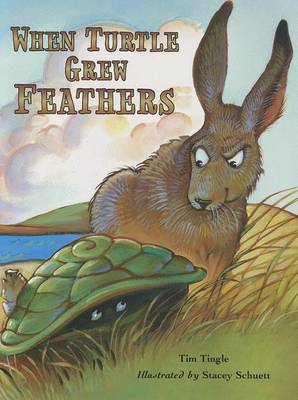 When Turtles Grew Feathers: A Tale from the Choctaw Nation book