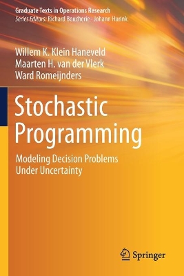 Stochastic Programming: Modeling Decision Problems Under Uncertainty by Willem K. Klein Haneveld