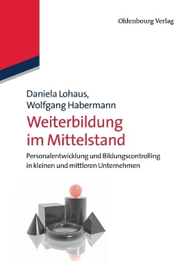 Weiterbildung Im Mittelstand: Personalentwicklung Und Bildungscontrolling in Kleinen Und Mittleren Unternehmen book