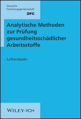 Analytische Methoden zur Prüfung gesundheitsschädlicher Arbeitsstoffe: Band 1: Luftanalysen, 1.- 18. Lieferung book