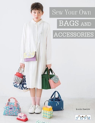 Sew Your Own Bags and Accessories: Sew 19 Stunnıng Projects Explained Step by Step book