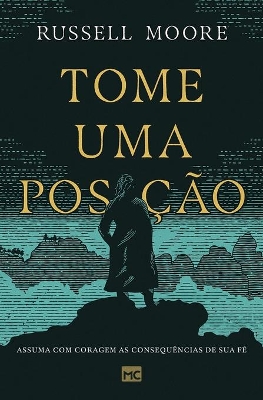 Tome uma posição: Assuma com coragem as consequências de sua fé book