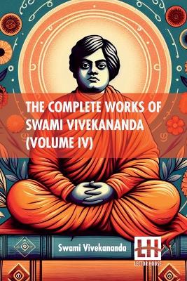 The Complete Works Of Swami Vivekananda (Volume Iv) (Edition0) book