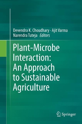 Plant-Microbe Interaction: An Approach to Sustainable Agriculture by Devendra K. Choudhary