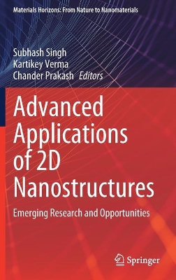 Advanced Applications of 2D Nanostructures: Emerging Research and Opportunities by Subhash Singh
