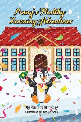 Penny's Healthy Learning Adventures: Tales From Penguin School book