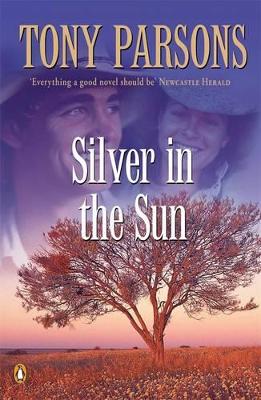 Silver In The Sun by Tony Parsons