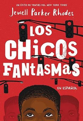 Los Chicos Fantasmas (Ghost Boys Spanish Edition) by Jewell Parker Rhodes