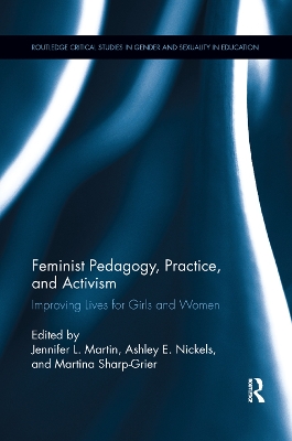 Feminist Pedagogy, Practice, and Activism: Improving Lives for Girls and Women by Jennifer Martin