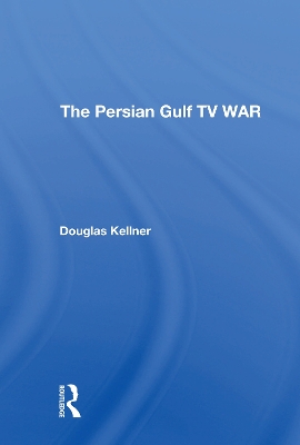 The Persian Gulf Tv War by Douglas Kellner