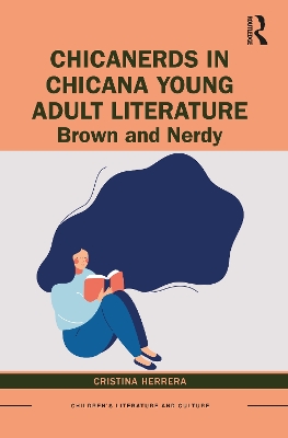 ChicaNerds in Chicana Young Adult Literature: Brown and Nerdy book