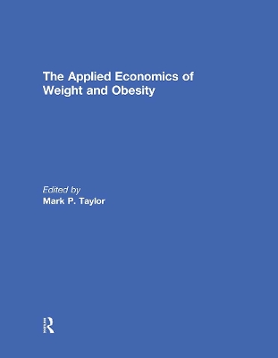 Applied Economics of Weight and Obesity by Mark P. Taylor