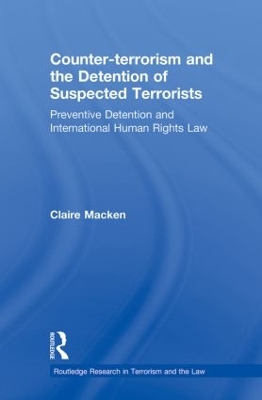 Counter-terrorism and the Detention of Suspected Terrorists by Claire Macken