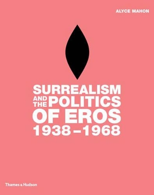 Surrealism and the Politics of Eros 1938-1968 book