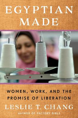 Egyptian Made: Women, Work, and the Promise of Liberation book