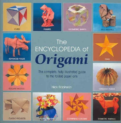 The The Encyclopedia of Origami Techniques by Nick Robinson